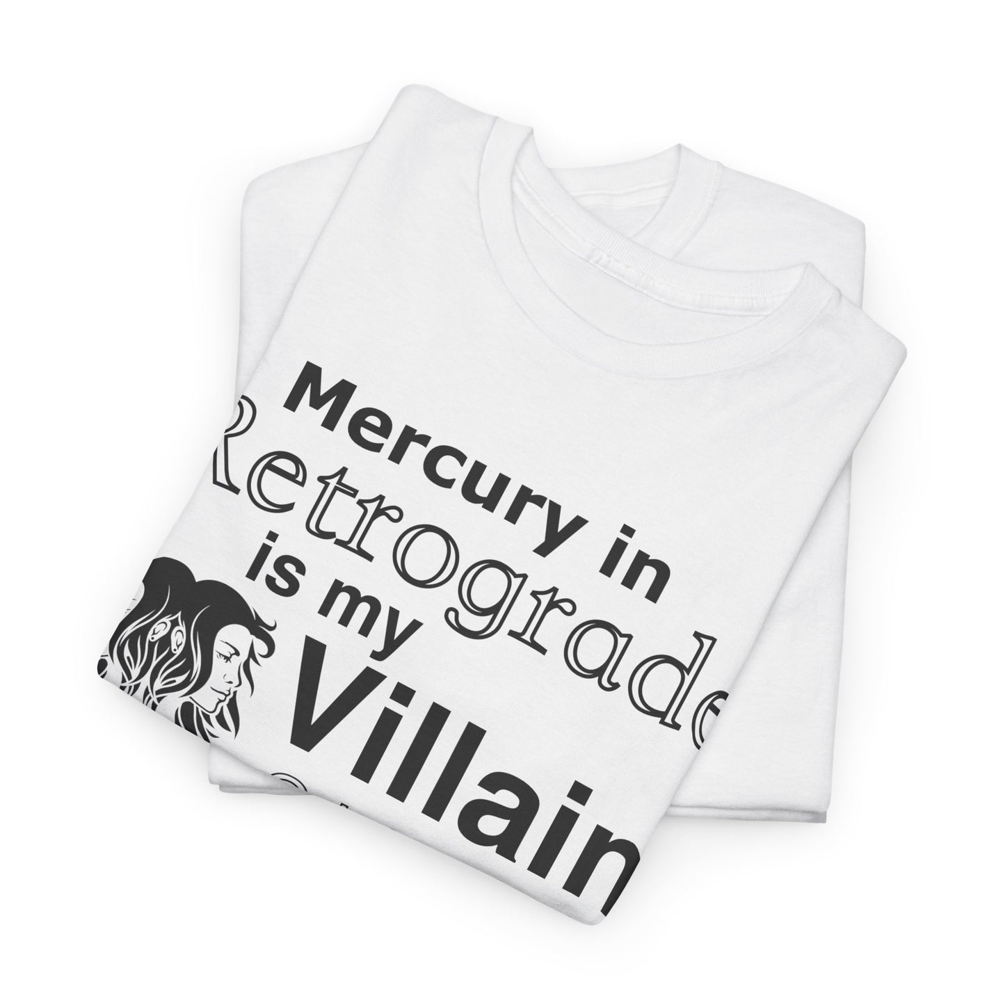 Funny Astrology T-Shirt | Mercury in Retrograde is My Villain Tee